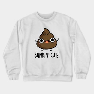 Stinkin Cute Funny Poop Pun Crewneck Sweatshirt